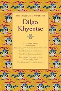 The Collected Works of Dilgo Khyentse, Volume Two: The Excellent Path to Enlightenment; The Wheel of Investigation; The Wish-Fulfil Ling Jewel; The He (Hardcover)
