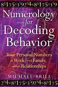 [중고] Numerology for Decoding Behavior: Your Personal Numbers at Work, with Family, and in Relationships (Paperback)