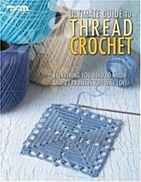 The Ultimate Guide to Thread Crochet (Paperback)