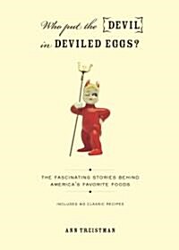Who Put the Devil in Deviled Eggs?: The Fascinating Stories Behind Americas Favorite Foods (Paperback)