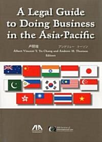 A Legal Guide to Doing Business in the Asia-Pacific (Paperback)