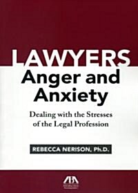 Lawyers, Anger and Anxiety: Dealing with the Stresses of the Legal Profession (Paperback)