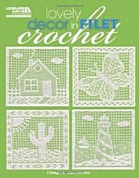 Lovely Decor in Filet Crochet (Leisure Arts #5126) (Hardcover)