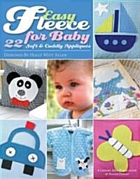 Easy Fleece for Baby: 22 Soft & Cuddly Appliques (Paperback)