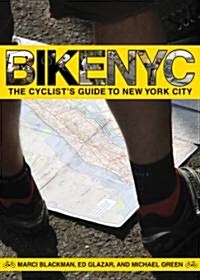 Bike NYC: The Cyclists Guide to New York City (Paperback)