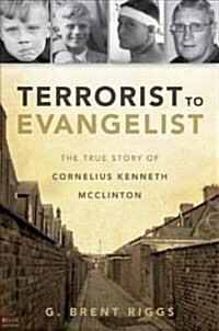 Terrorist to Evangelist: The True Story of Cornelius Kenneth McClinton (Paperback)