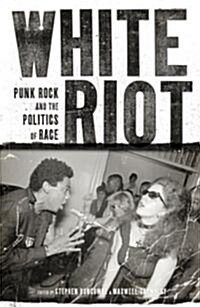 White Riot : Punk Rock and the Politics of Race (Paperback)