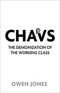Chavs : The Demonization of the Working Class (Paperback)