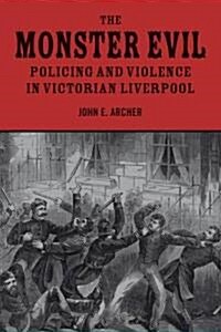 The Monster Evil : Policing and Violence in Victorian Liverpool (Paperback)