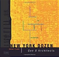 New York Dozen: Gen X Architects (Hardcover)