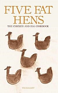 Five Fat Hens : The Chicken and Egg Cookbook (Hardcover)