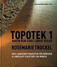 Topotek 1: Eine Landschaftsskulptur F? M?chen / A Landscape Sculpture for Munich (Hardcover)