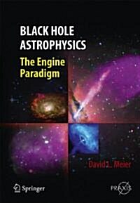 Black Hole Astrophysics: The Engine Paradigm (Hardcover)