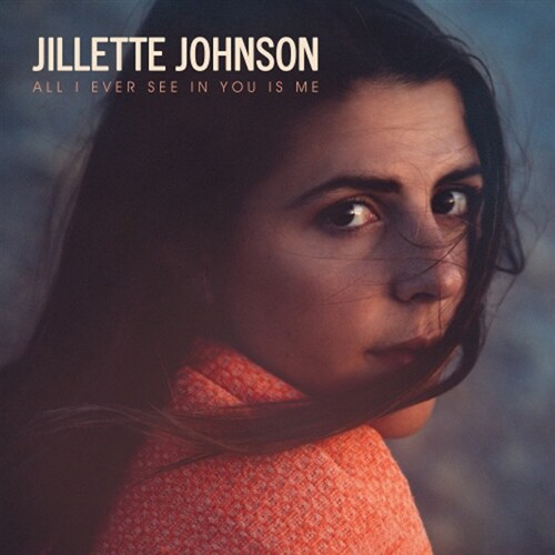 [수입] Jillette Johnson - All I Ever See In You Is Me