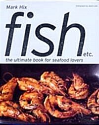 Fish Etc. - the Ultimate Book for Seafood Lovers (Hardcover/영국판)
