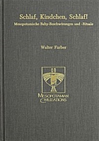 Schlaf, Kindchen, Schlaf!: Mesopotamische Baby-Beschworungen Und -Rituale (Hardcover)