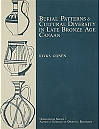 Burial Patterns and Cultural Diversity in Late Bronze Age Canaan (Paperback)