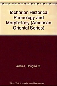 Tocharian Historical Phonology and Morphology (Hardcover)