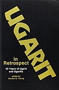 Ugarit in Retrospect: Fifty Years of Ugarit and Ugaritic (Hardcover)