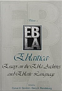 Eblaitica: Essays on the Ebla Archives and Eblaite Language, Volume 2 (Hardcover)