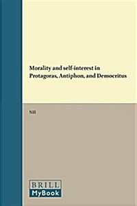 Morality and Self-Interest in Protagoras, Antiphon, and Democritus (Paperback)