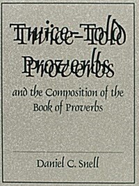 Twice-Told Proverbs and the Composition of the Book of Proverbs (Hardcover)