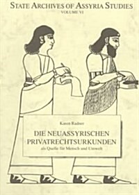 Die Neuassyrischen Privatrechtsurkunden: ALS Quelle Fur Mensch Und Umwelt (Paperback)