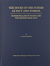 The House of the Father as Fact and Symbol: Patrimonialism in Ugarit and the Ancient Near East (Paperback)