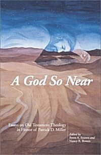 A God So Near: Essays on Old Testament Theology in Honor of Patrick D. Miller (Hardcover)
