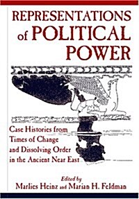 Representations of Political Power: Case Histories from Times of Change and Dissolving Order in the Ancient Near East (Hardcover)