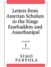 Letters from Assyrian Scholars to the Kings Esarhaddon and Ashurbanipal (Hardcover)