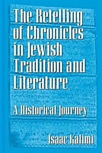 The Retelling of Chronicles in Jewish Tradition and Literature: A Historical Journey (Hardcover)