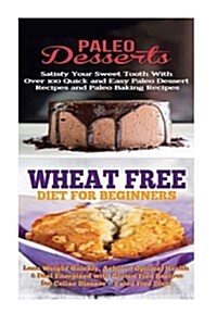 Paleo Desserts: Wheat Free Diet:: Gluten Free Recipes & Wheat Free Recipes for Paleo Baking & Paleo Beginners (Paperback)