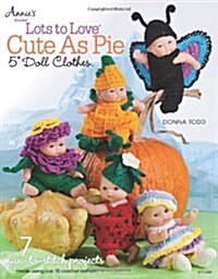 Lots to Love Cute As Pie 5 Doll Clothes (Paperback)