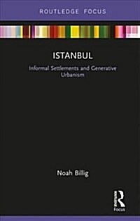 Istanbul : Informal Settlements and Generative Urbanism (Hardcover)