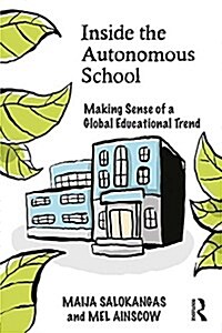 Inside the Autonomous School : Making Sense of a Global Educational Trend (Paperback)