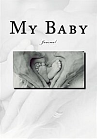 My Baby: Journal 7 x 10 Durable Glossy Softcover 150 Lined Pages (Paperback)