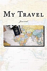 My Travel: Journal 6 x 9 Durable Glossy Softcover 150 Lined Pages (Paperback)