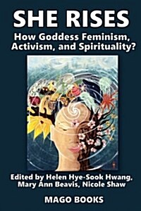 She Rises Volume 2 (Color): How Goddess Feminism, Activism, and Spirituality? (Paperback)