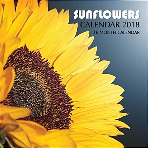 Sunflowers Calendar 2018: 16 Month Calendar (Paperback)