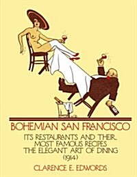 Bohemian San Francisco: Its Restaurants and Their Most Famous Recipes (Paperback)