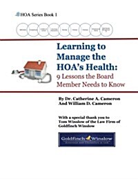 Learning to Manage the HOAs Health: 9 Lessons the Board Member Needs to Know (Paperback)