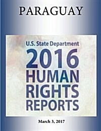 Paraguay 2016 Human Rights Report (Paperback)