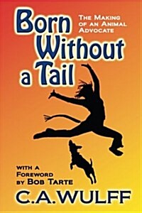 Born Without a Tail: the Making of an Animal Advocate (Paperback)