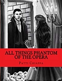 All Things Phantom of the Opera (Paperback, Large Print)