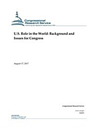 U.S. Role in the World: Background and Issues for Congress (Paperback)