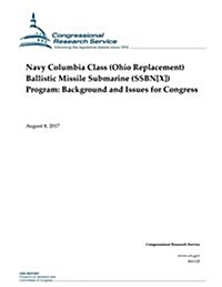 Navy Columbia Class Ohio Replacement Ballistic Missile Submarine Ssbnx Program (Paperback)