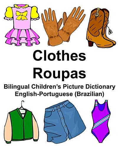 English-Portuguese (Brazilian) Clothes/Roupas Bilingual Childrens Picture Dictionary (Paperback)