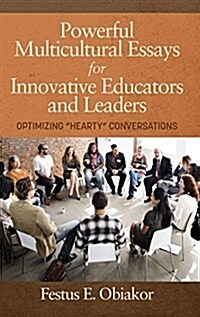 Powerful Multicultural Essays For Innovative Educators and Leaders: Optimizing Hearty Conversations (HC) (Hardcover)