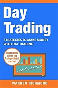 Day Trading: Strategies to Make Money with Day Trading (Paperback)